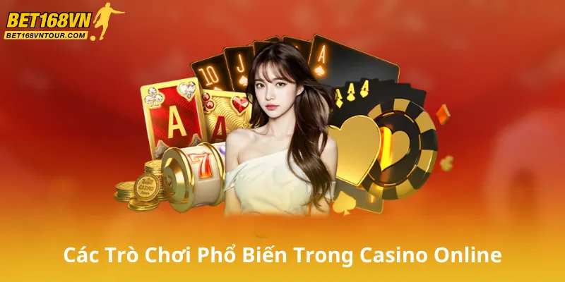 Các Trò Chơi Phổ Biến Trong Casino Online