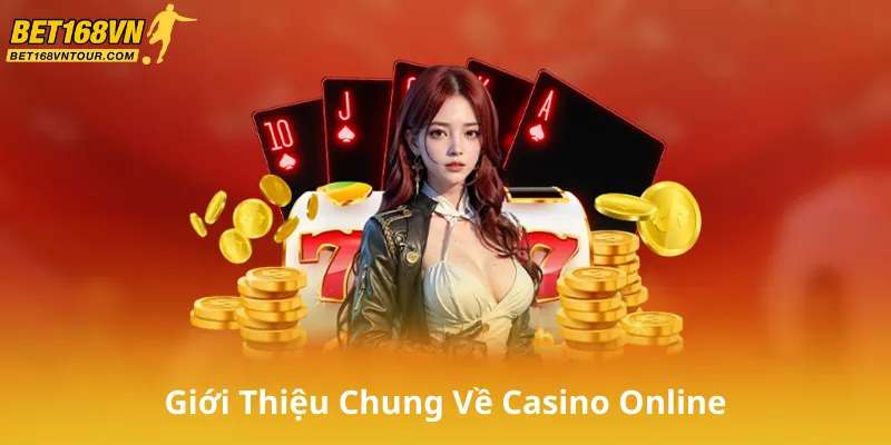 Giới Thiệu Chung Về Casino Online