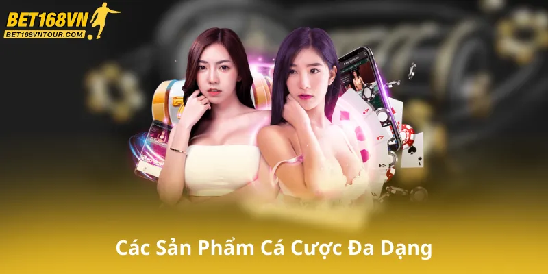 Các Sản Phẩm Cá Cược Đa Dạng
