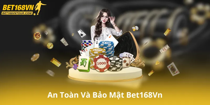An Toàn Và Bảo Mật Tại Bet168Vn