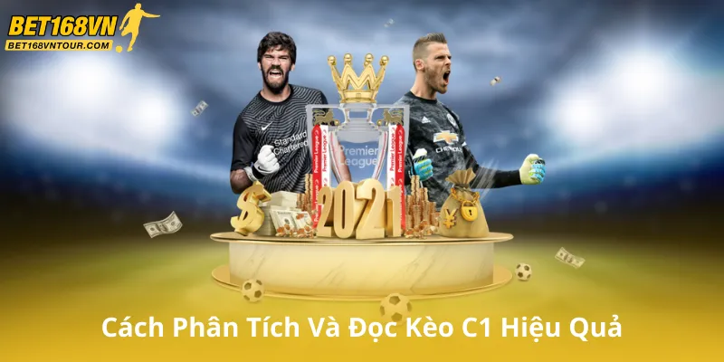 Cách Phân Tích Và Đọc Kèo C1 Hiệu Quả
