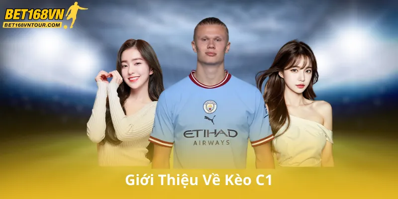 Giới Thiệu Về Kèo C1