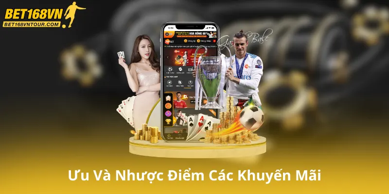 Ưu Và Nhược Điểm Khi Áp Dụng Khuyến Mãi Bet168Vn