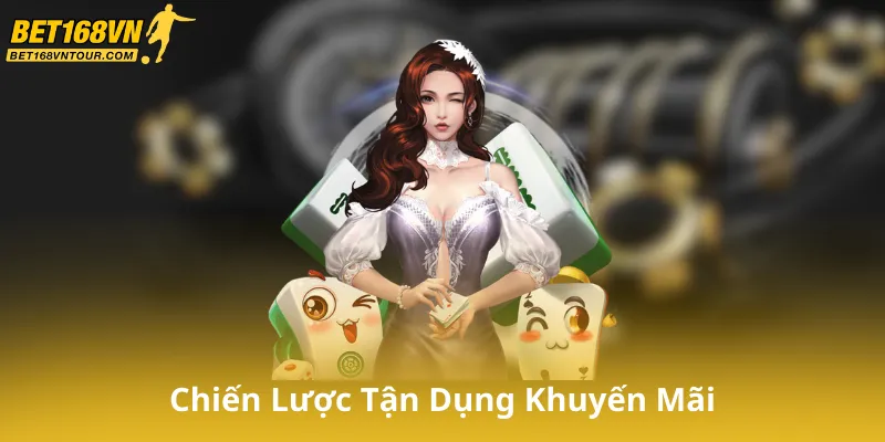 Chiến Lược Tận Dụng Khuyến Mãi Bet168Vn Hiệu Quả