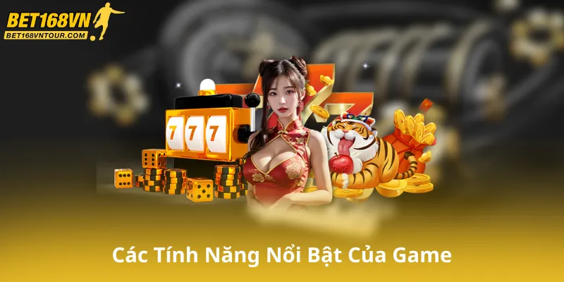 Các Tính Năng Nổi Bật Của Nổ Hũ Bet168Vn
