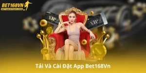 Tải Và Cài Đặt App Bet168Vn