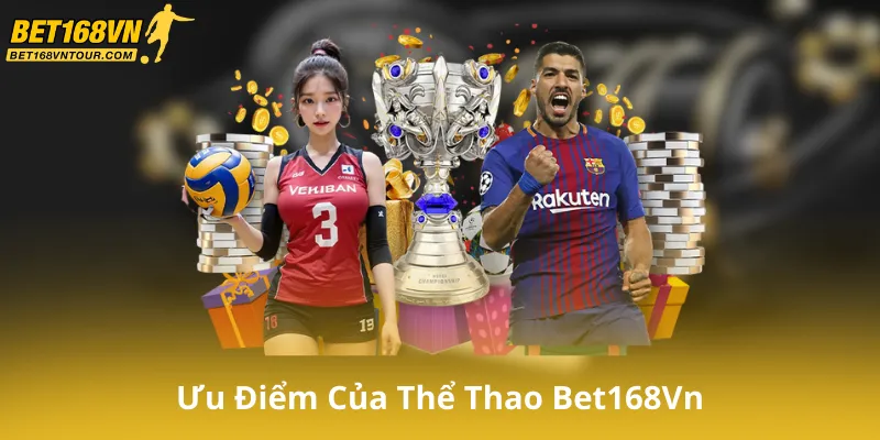 Ưu Điểm Của Thể Thao Bet168Vn