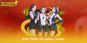 Giới Thiệu Về Uplay Casino