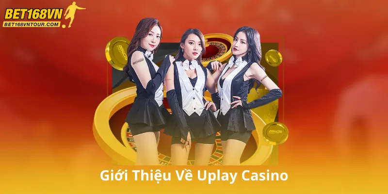 Giới Thiệu Về Uplay Casino