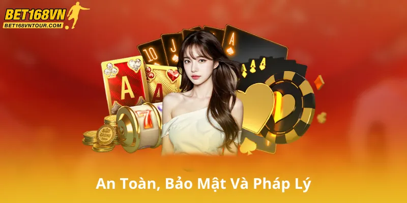 An Toàn, Bảo Mật Và Pháp Lý