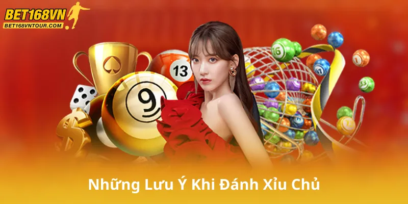 Những Lưu Ý Khi Đánh Xỉu Chủ Để Hạn Chế Rủi Ro
