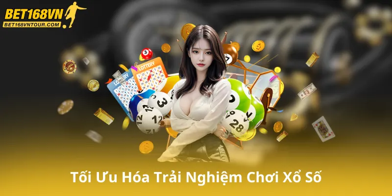 Tối Ưu Hóa Trải Nghiệm Chơi Xổ Số Tại Bet168Vn