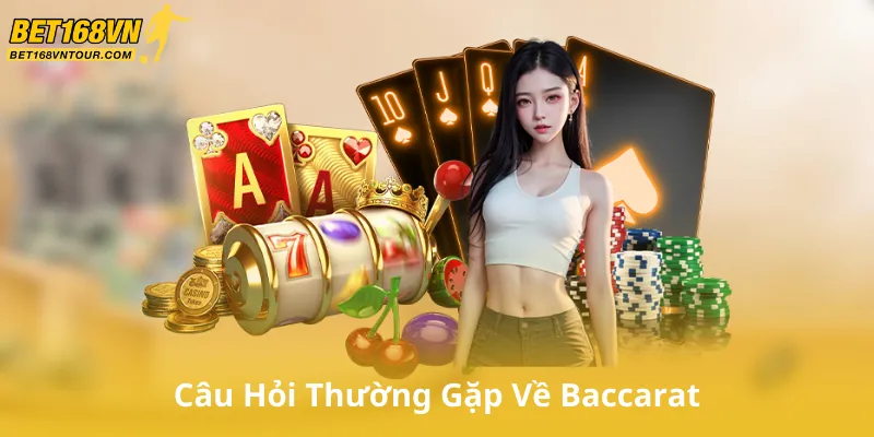 Câu Hỏi Thường Gặp Về Baccarat