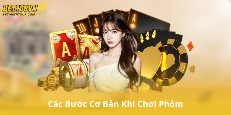 Các Bước Cơ Bản Khi Chơi Phỏm