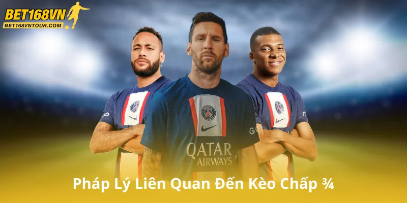 Pháp Lý Liên Quan Đến Kèo Chấp ¾