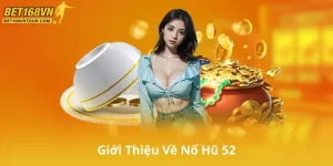 Giới Thiệu Về Nổ Hũ 52